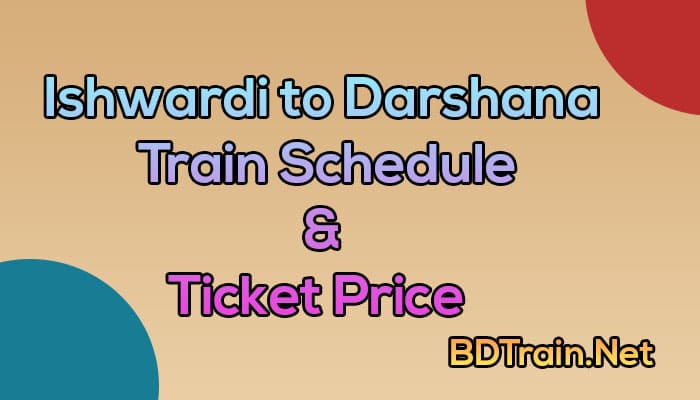 ishwardi to darshana train schedule and ticket price