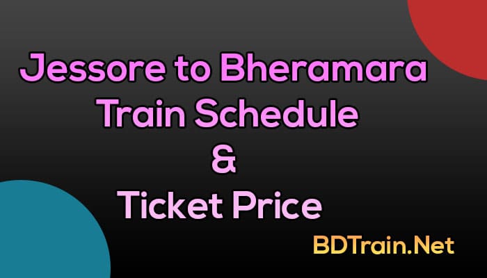 jessore to bheramara train schedule and ticket price