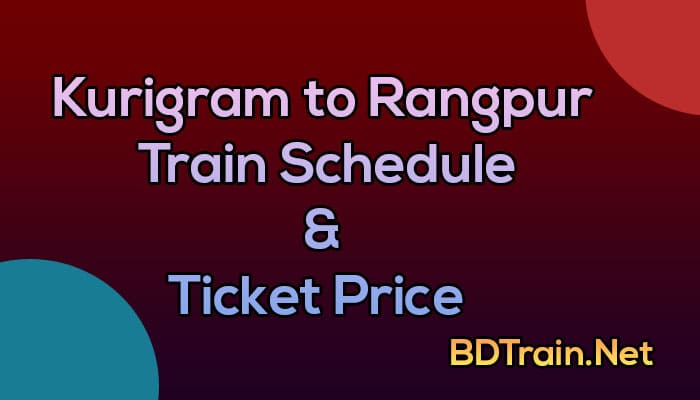 kurigram to rangpur train schedule and ticket price