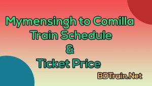 mymensingh to comilla train schedule and ticket price