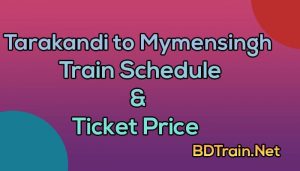tarakandi to mymensingh train schedule and ticket price