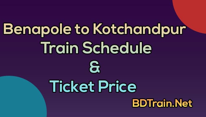 benapole to kotchandpur train schedule and ticket price