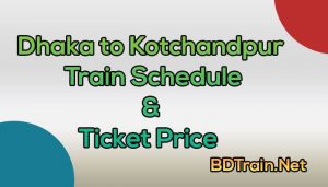 dhaka to kotchandpur train schedule and ticket price