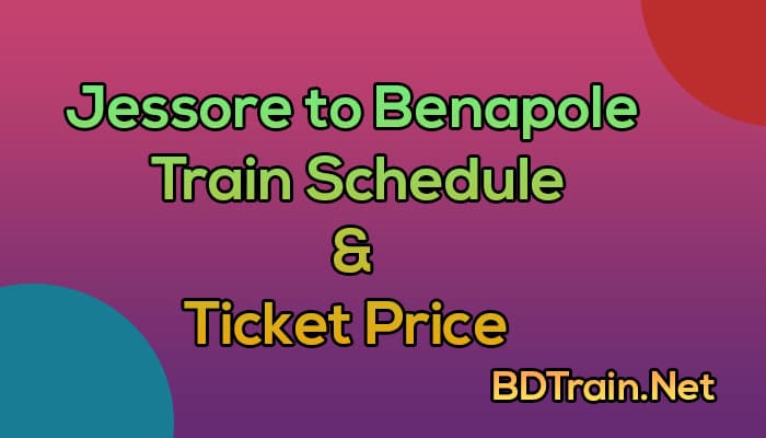jessore to benapole train schedule and ticket price