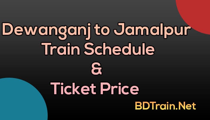 dewanganj to jamalpur train schedule and ticket price