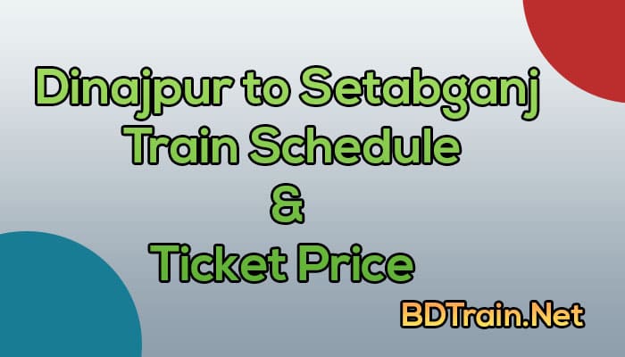 dinajpur to setabganj train schedule and ticket price