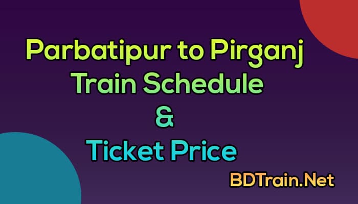 parbatipur to pirganj train schedule and ticket price