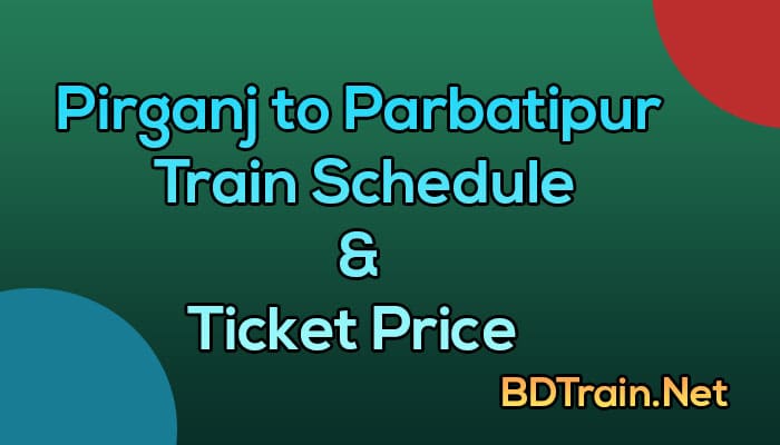pirganj to parbatipur train schedule and ticket price