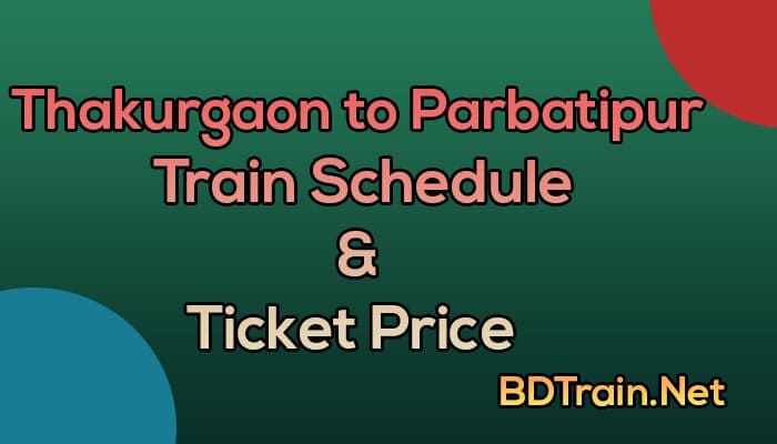 thakurgaon to parbatipur train schedule and ticket price