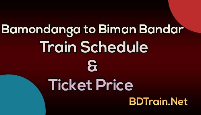 bamondanga to biman bandar train schedule and ticket price