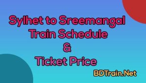 sylhet to sreemangal train schedule and ticket price
