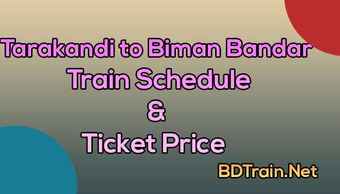 tarakandi to biman bandar train schedule and ticket price