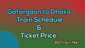 gafargaon to dhaka train schedule and ticket price