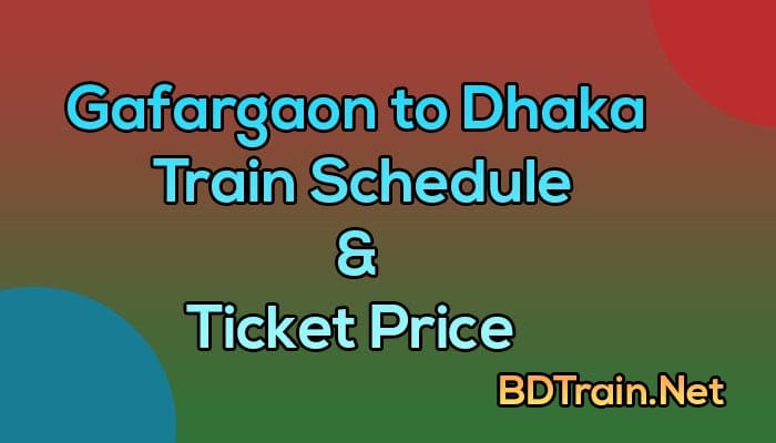 gafargaon to dhaka train schedule and ticket price