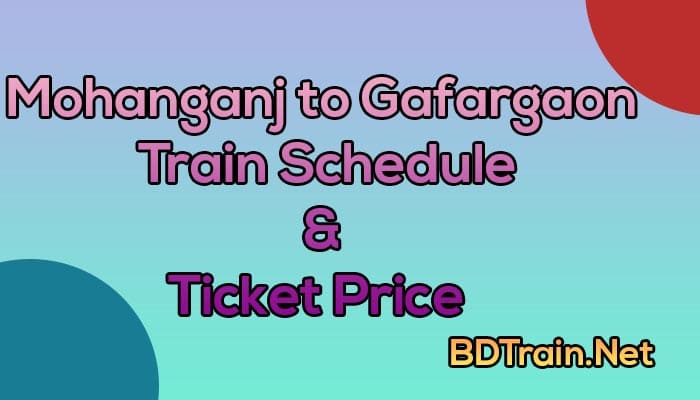 mohanganj to gafargaon train schedule and ticket price