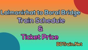 lalmonirhat to boral bridge train schedule and ticket price
