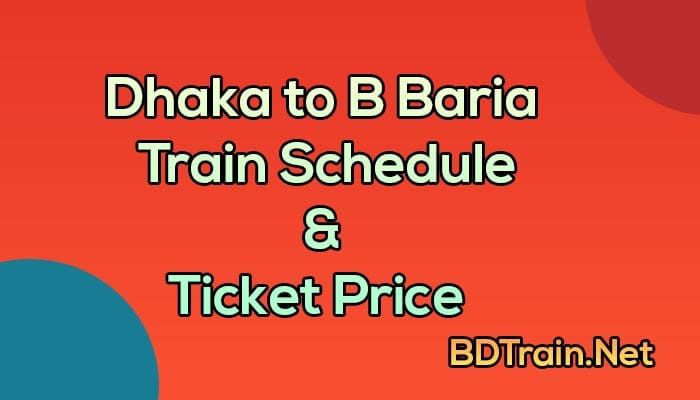 dhaka to b baria train schedule and ticket price