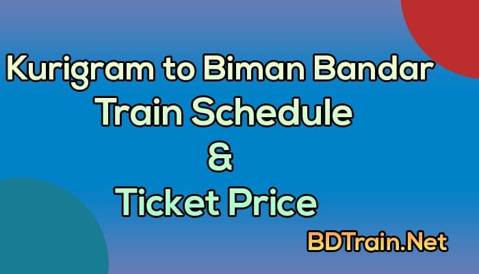 kurigram to biman bandar train schedule and ticket price