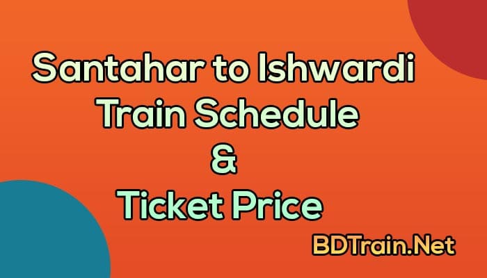 santahar to ishwardi train schedule and ticket price