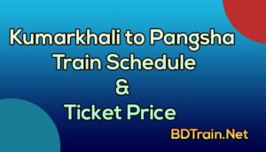 kumarkhali to pangsha train schedule and ticket price