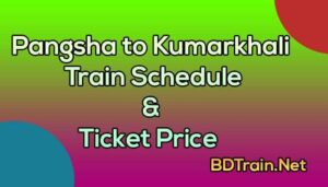 pangsha to kumarkhali train schedule and ticket price