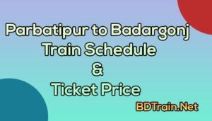 parbatipur to badargonj train schedule and ticket price