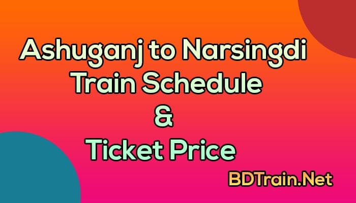 ashuganj to narsingdi train schedule and ticket price