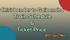 chirirbandar to gaibandha train schedule and ticket price