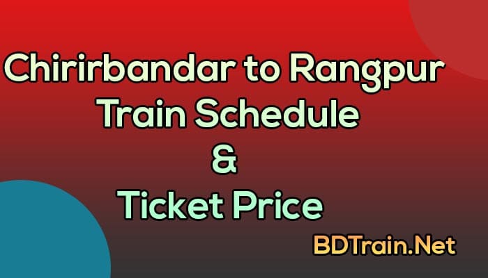 chirirbandar to rangpur train schedule and ticket price
