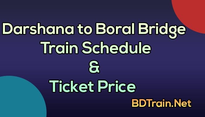 darshana to boral bridge train schedule and ticket price