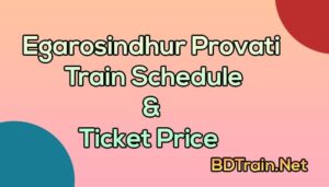 egarosindhur provati train schedule and ticket price