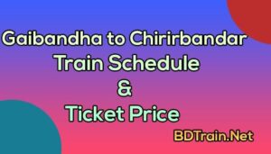 gaibandha to chirirbandar train schedule and ticket price