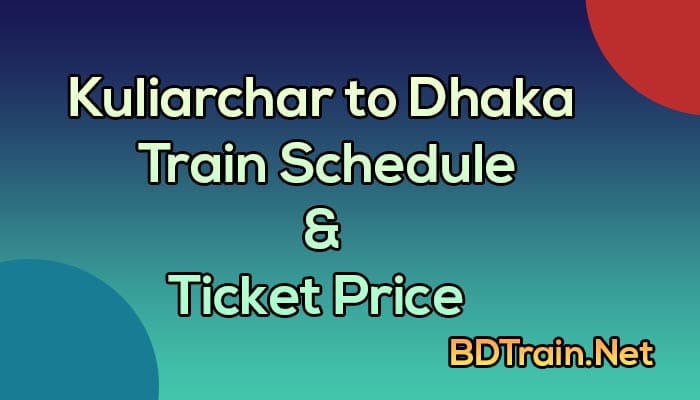 kuliarchar to dhaka train schedule and ticket price