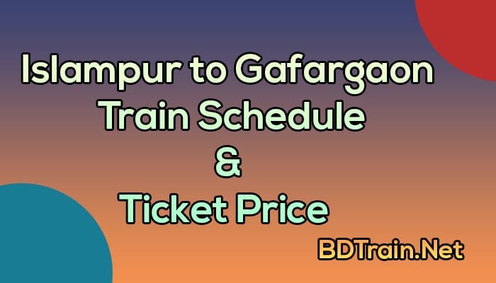 islampur to gafargaon train schedule and ticket price