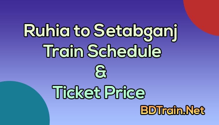 ruhia to setabganj train schedule and ticket price